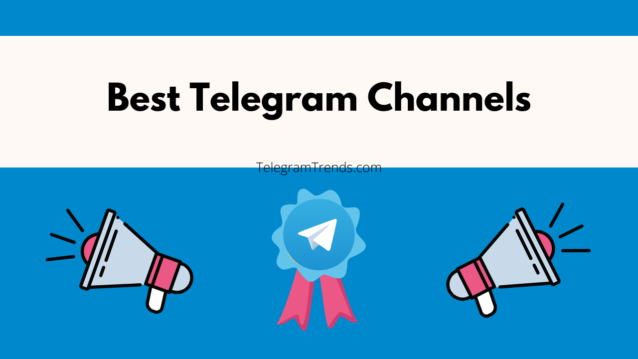 Best telegram channels to join in 2021 - Telegram Trends